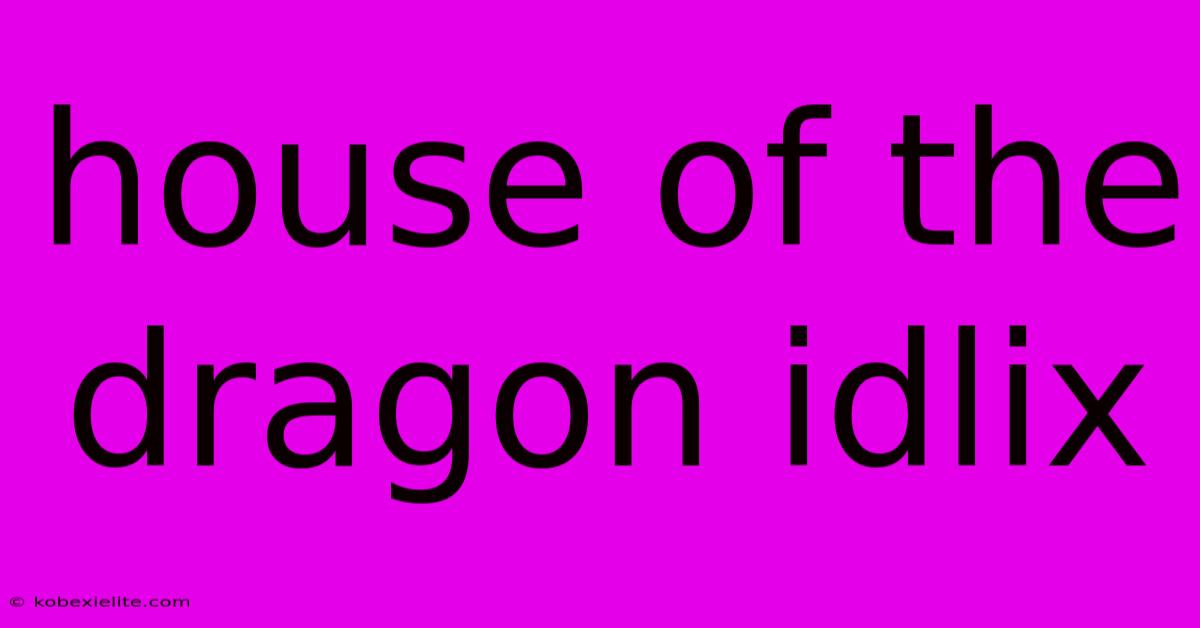 House Of The Dragon Idlix