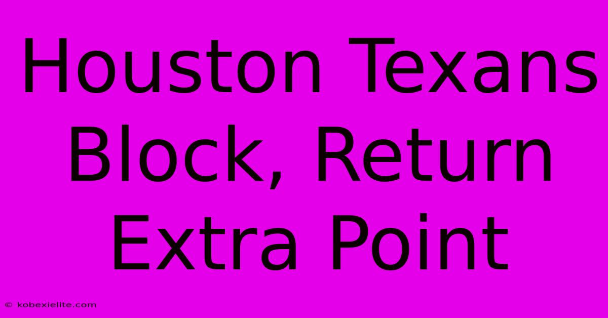 Houston Texans Block, Return Extra Point