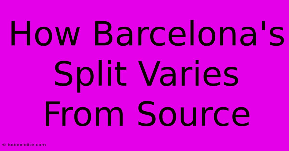 How Barcelona's Split Varies From Source