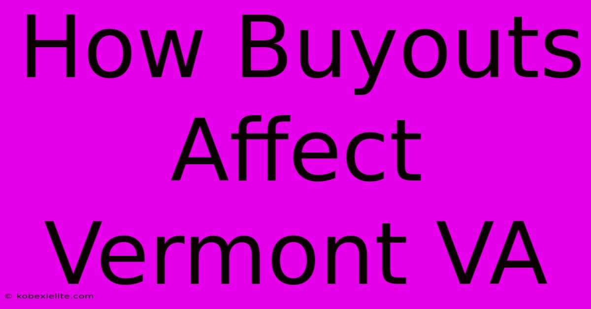 How Buyouts Affect Vermont VA