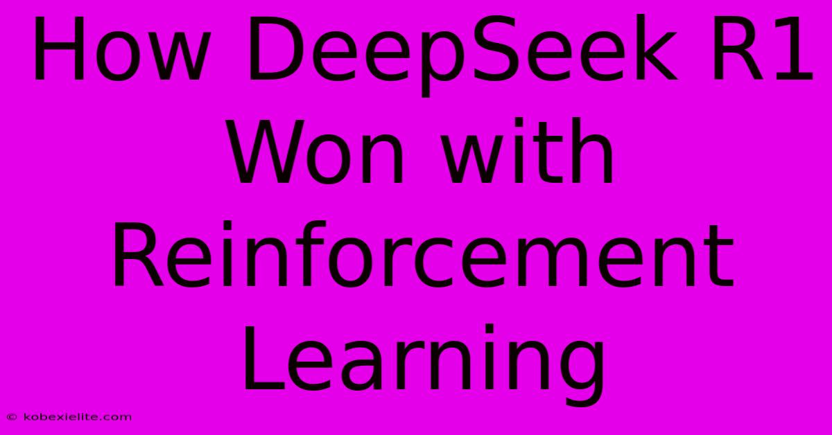 How DeepSeek R1 Won With Reinforcement Learning