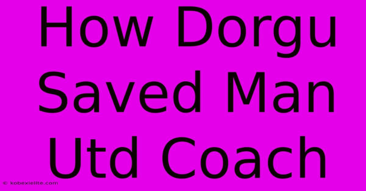 How Dorgu Saved Man Utd Coach