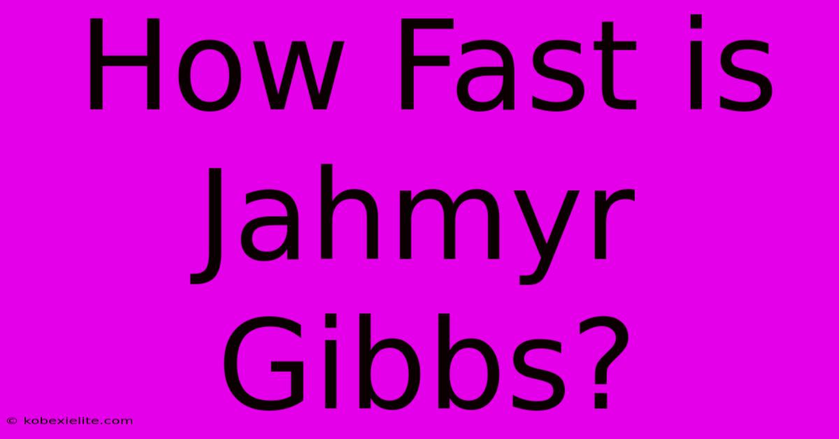 How Fast Is Jahmyr Gibbs?