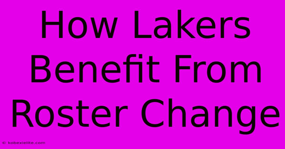 How Lakers Benefit From Roster Change