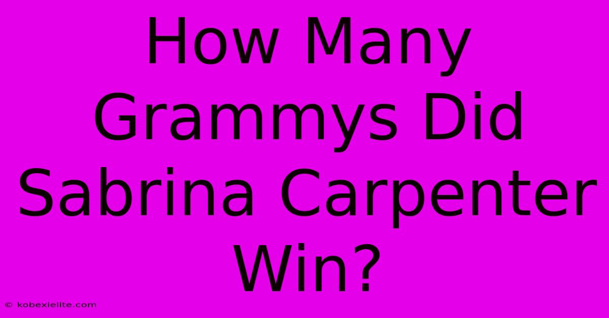 How Many Grammys Did Sabrina Carpenter Win?