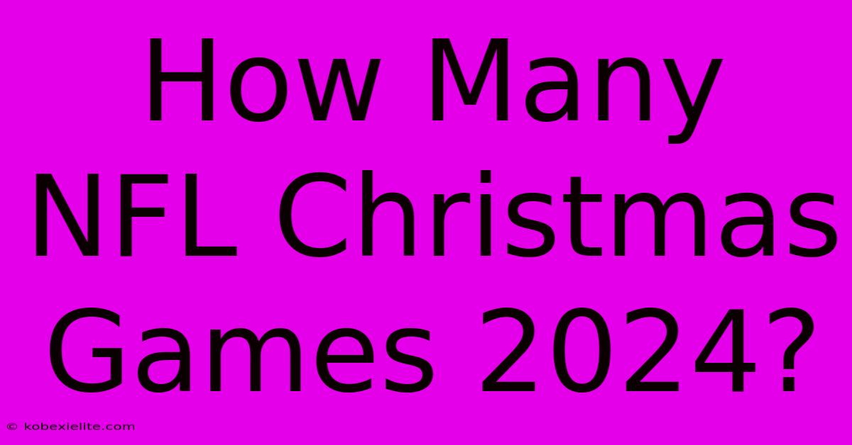 How Many NFL Christmas Games 2024?