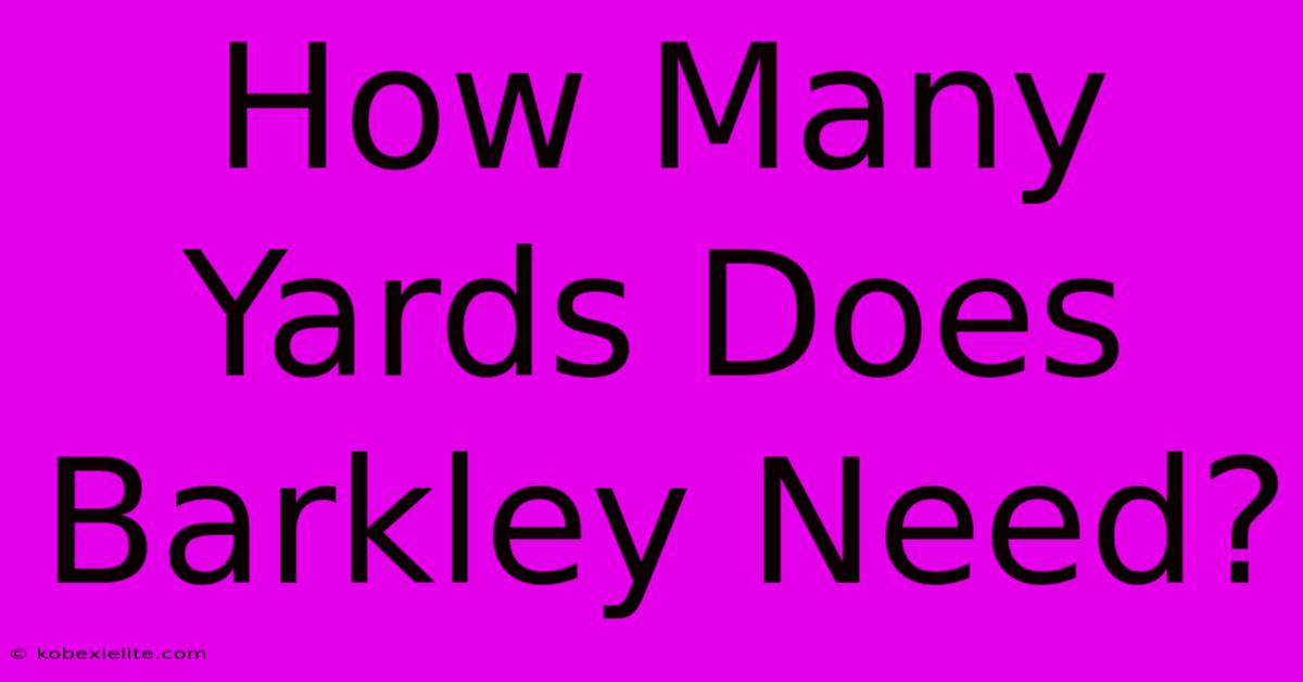 How Many Yards Does Barkley Need?