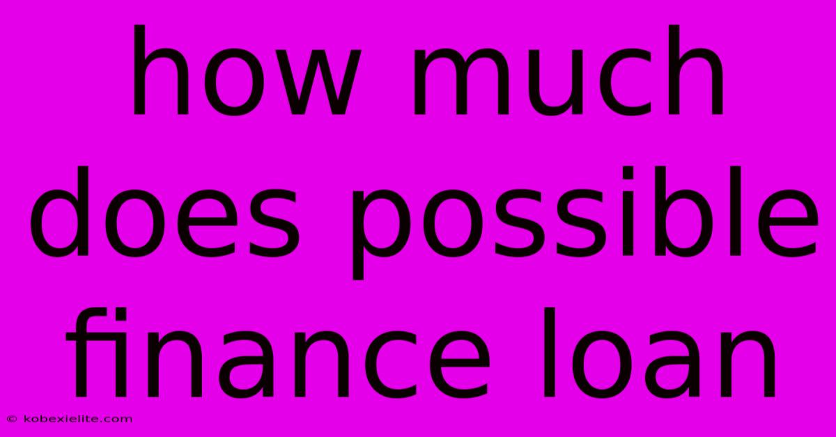 How Much Does Possible Finance Loan How Much Does Possible Finance Loan