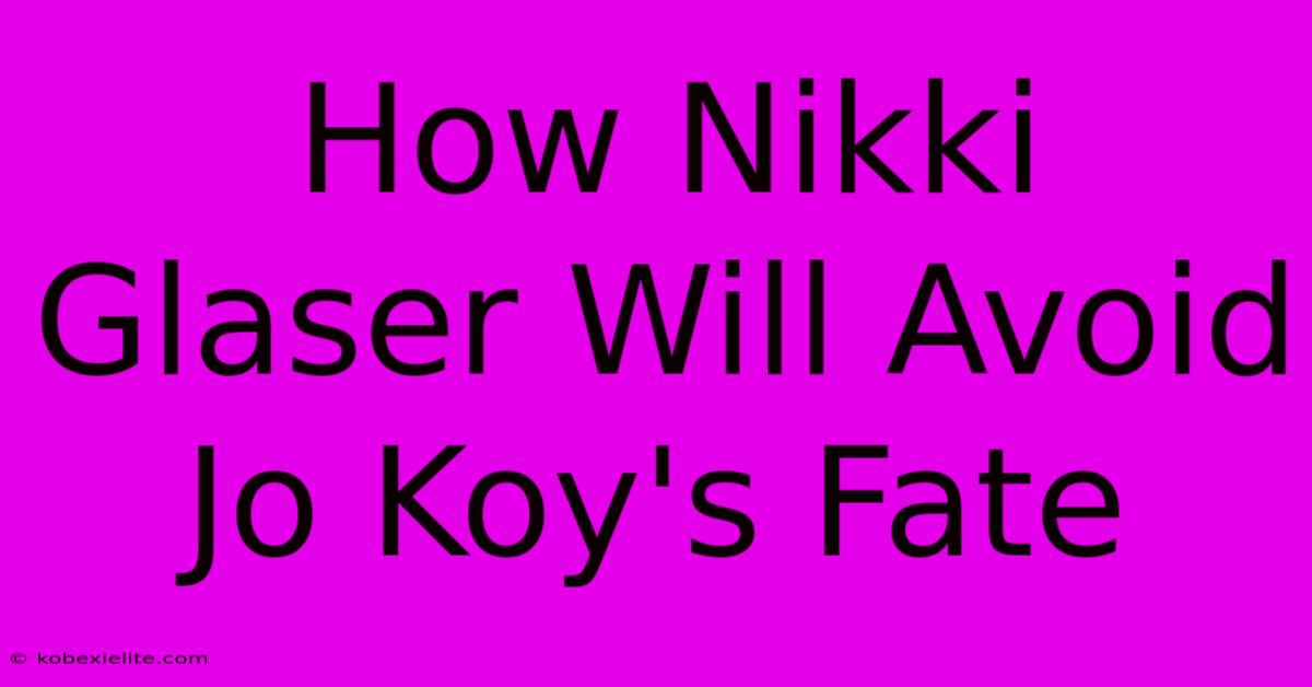 How Nikki Glaser Will Avoid Jo Koy's Fate