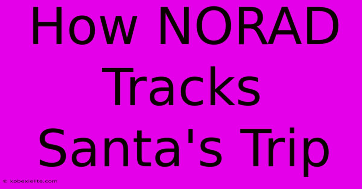 How NORAD Tracks Santa's Trip