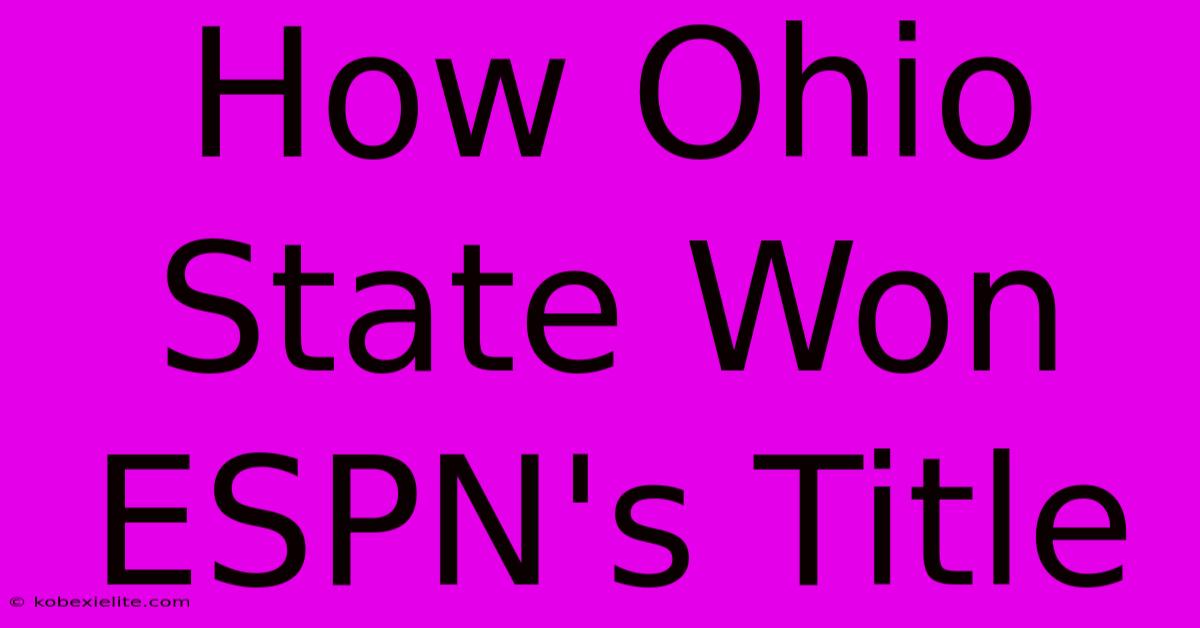 How Ohio State Won ESPN's Title