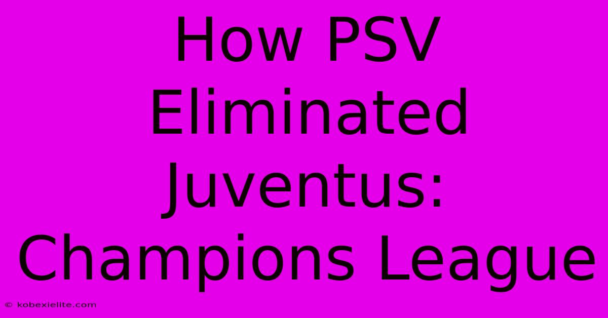 How PSV Eliminated Juventus: Champions League