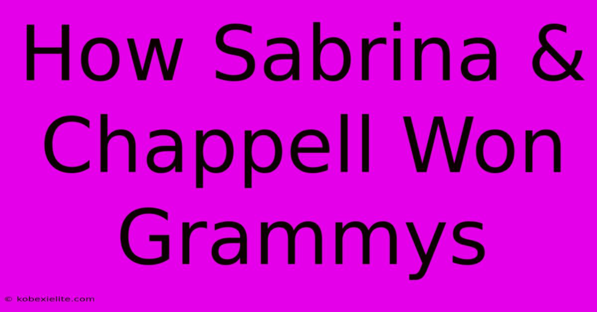 How Sabrina & Chappell Won Grammys