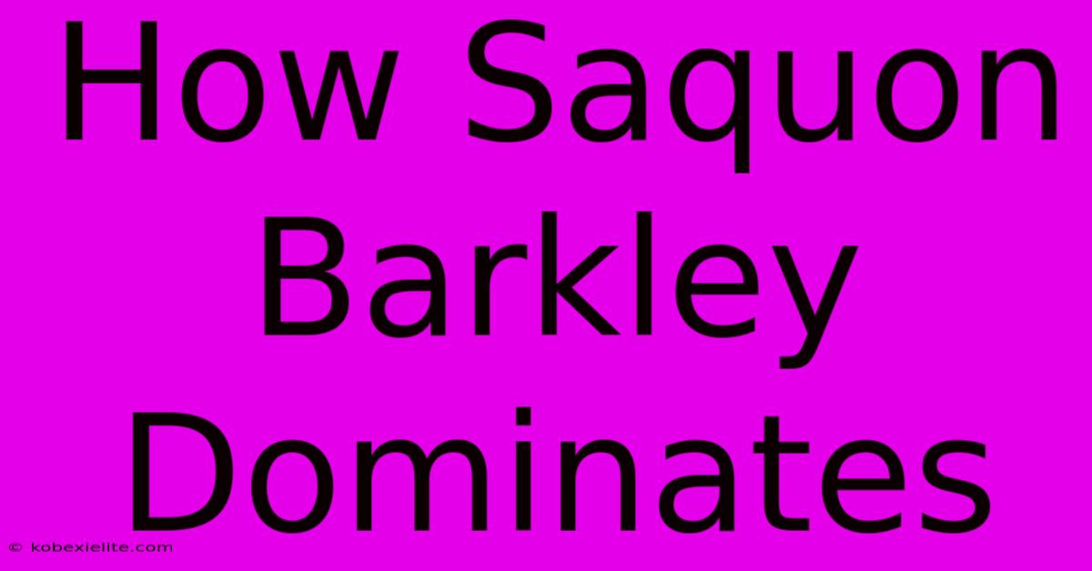 How Saquon Barkley Dominates