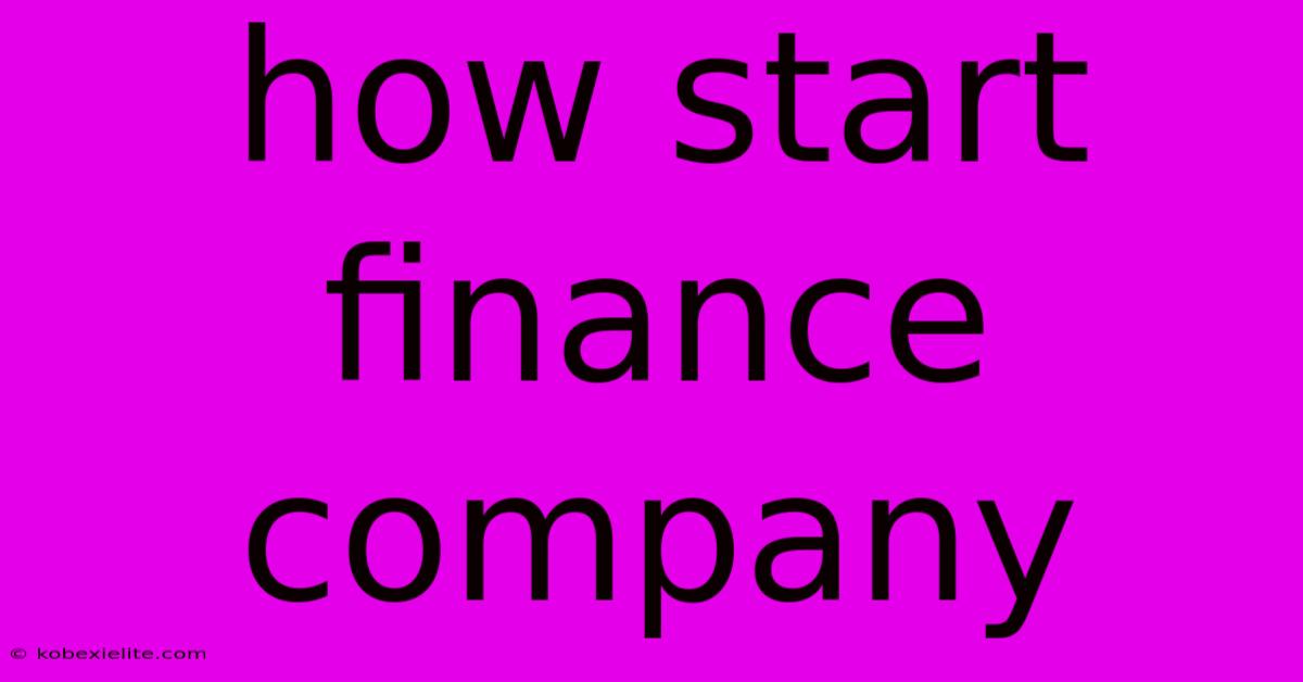 How Start Finance Company How Start Finance Company