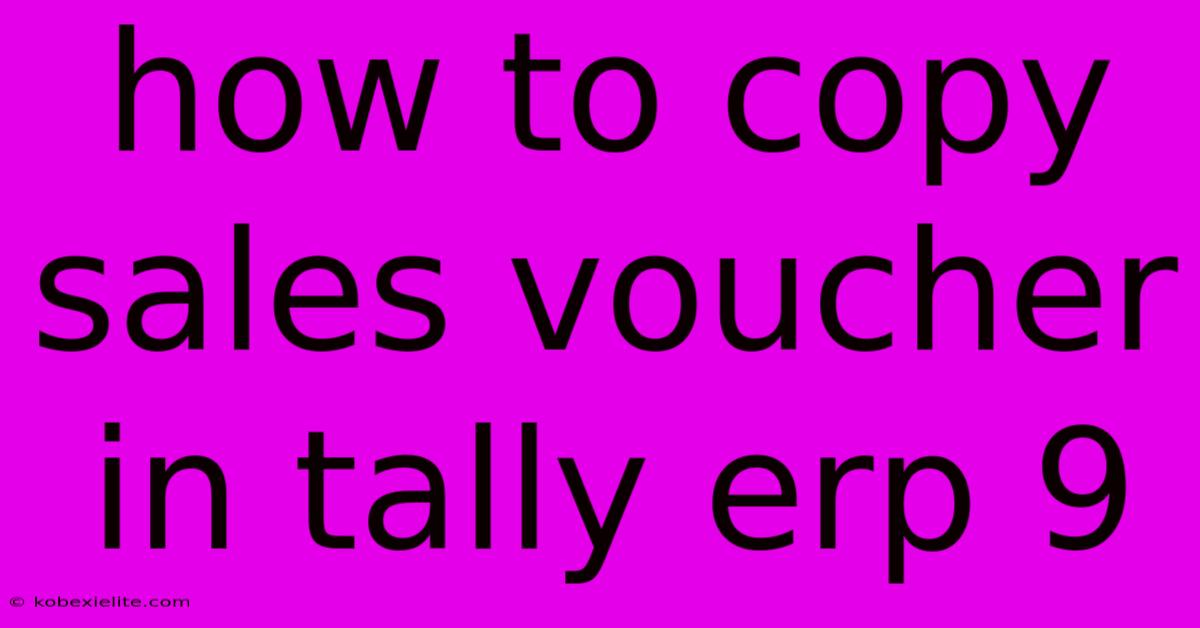 How To Copy Sales Voucher In Tally Erp 9