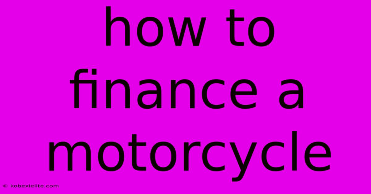 How To Finance A Motorcycle How To Finance A Motorcycle