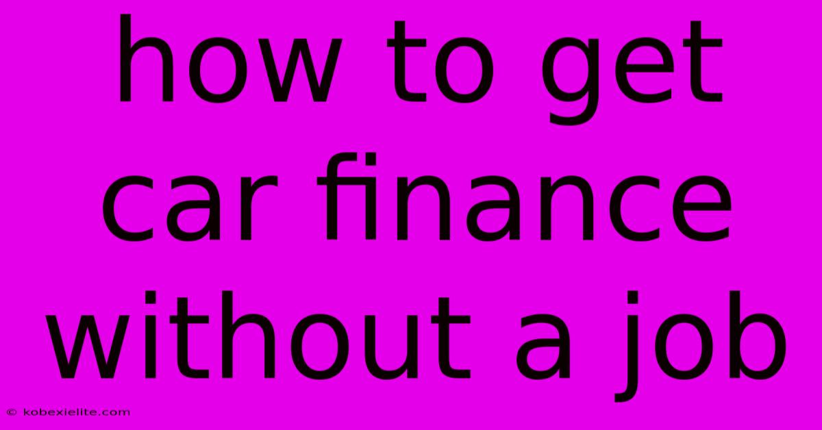 How To Get Car Finance Without A Job How To Get Car Finance Without A Job