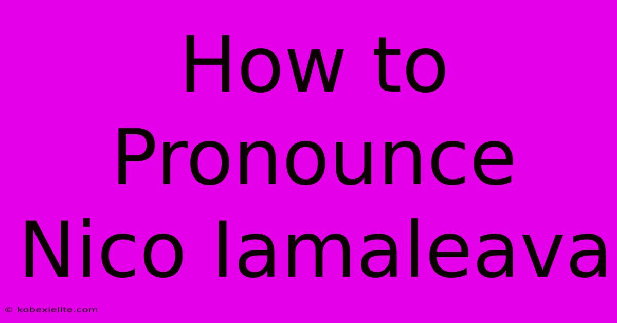 How To Pronounce Nico Iamaleava