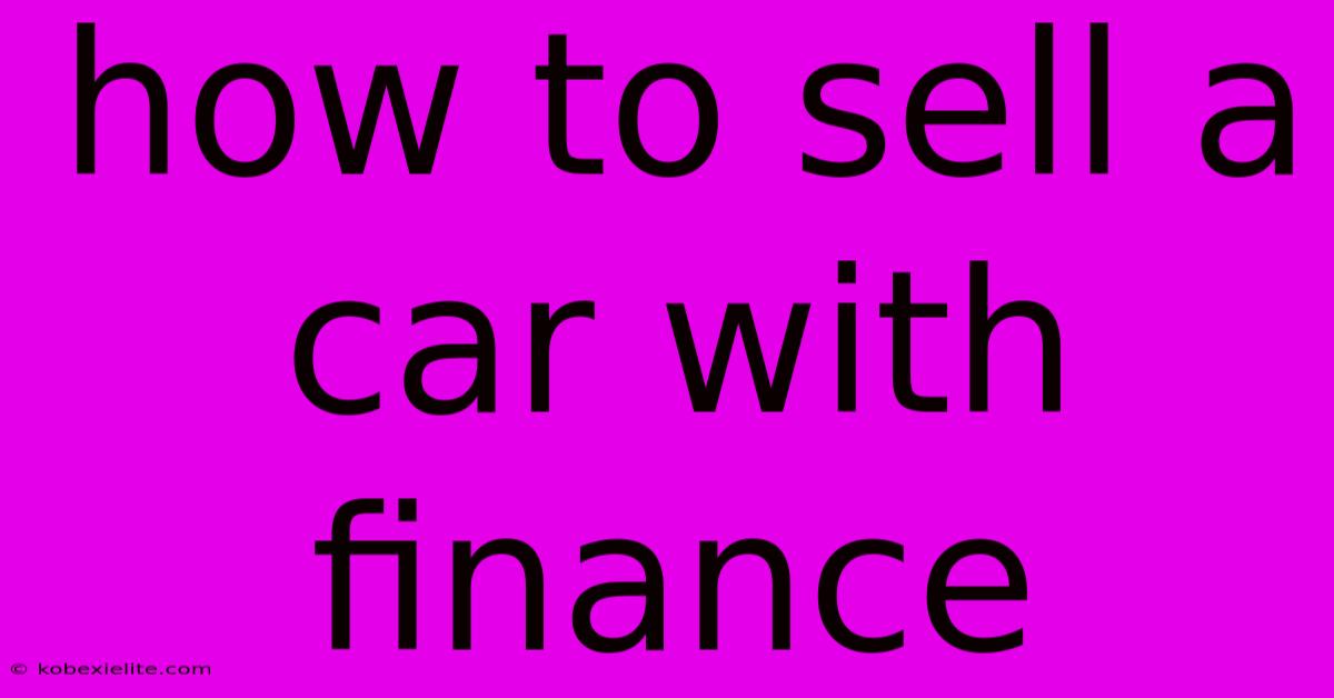 How To Sell A Car With Finance How To Sell A Car With Finance