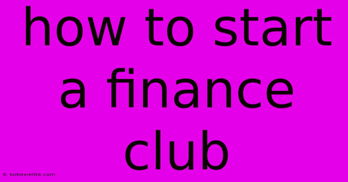 How To Start A Finance Club How To Start A Finance Club