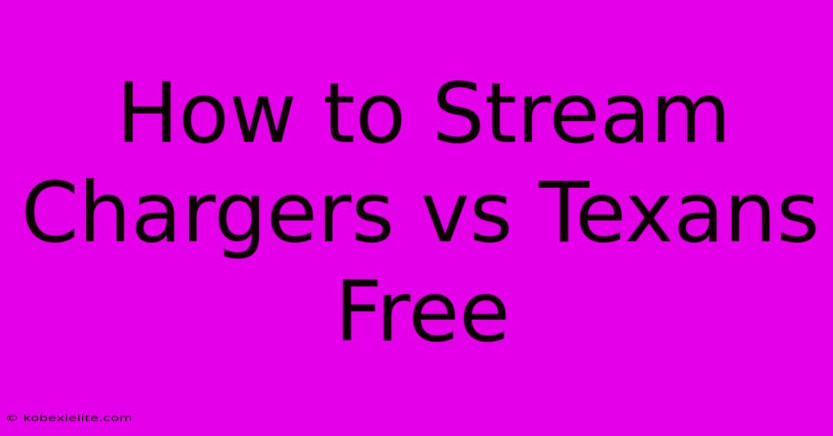 How To Stream Chargers Vs Texans Free