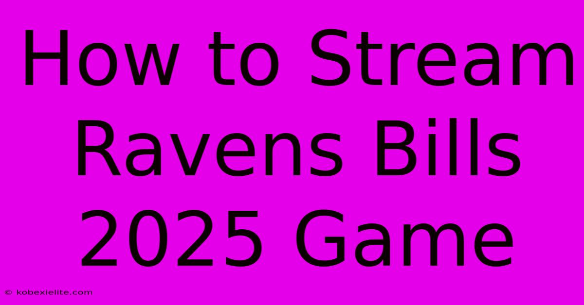 How To Stream Ravens Bills 2025 Game