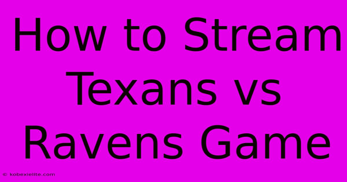 How To Stream Texans Vs Ravens Game