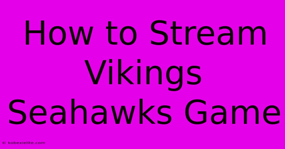 How To Stream Vikings Seahawks Game