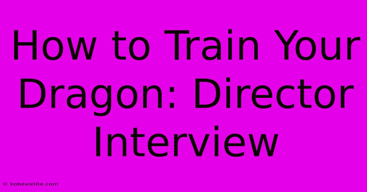 How To Train Your Dragon: Director Interview