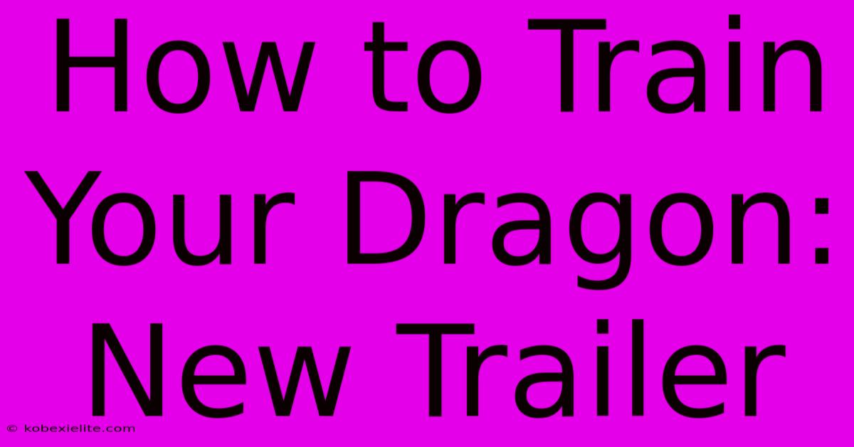 How To Train Your Dragon: New Trailer