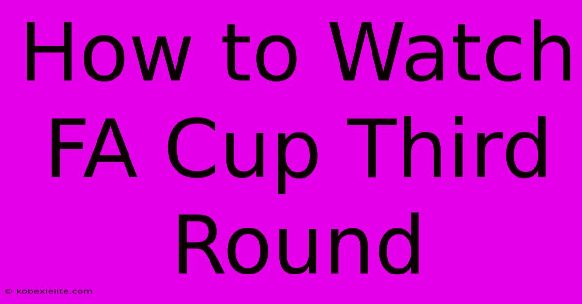 How To Watch FA Cup Third Round