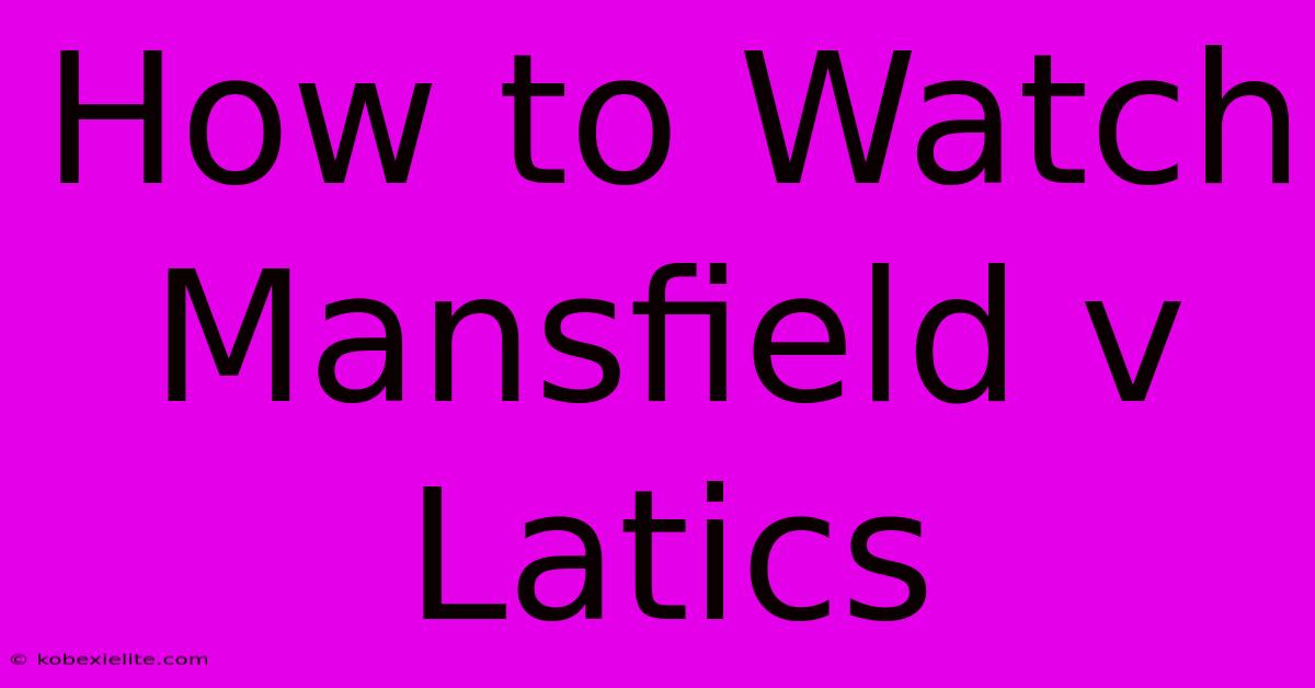 How To Watch Mansfield V Latics