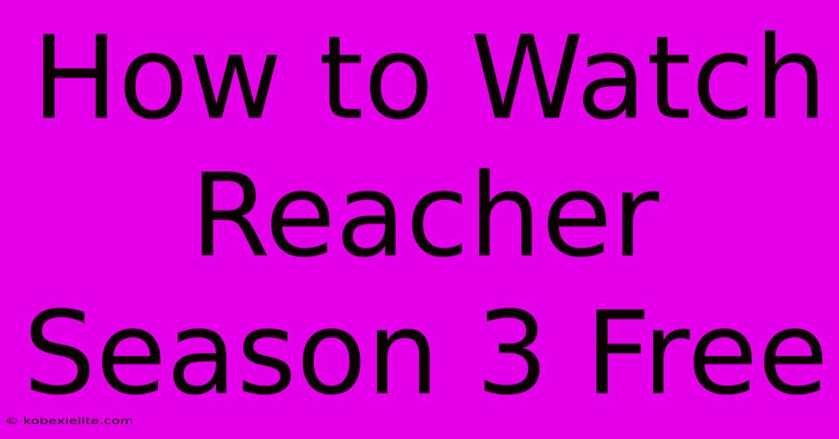 How To Watch Reacher Season 3 Free