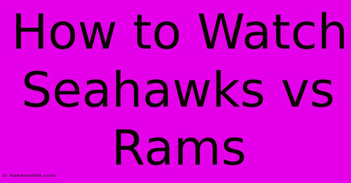 How To Watch Seahawks Vs Rams