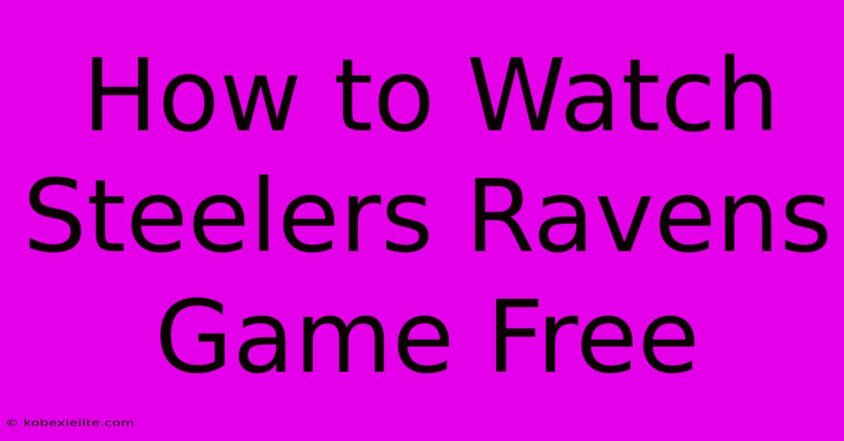 How To Watch Steelers Ravens Game Free