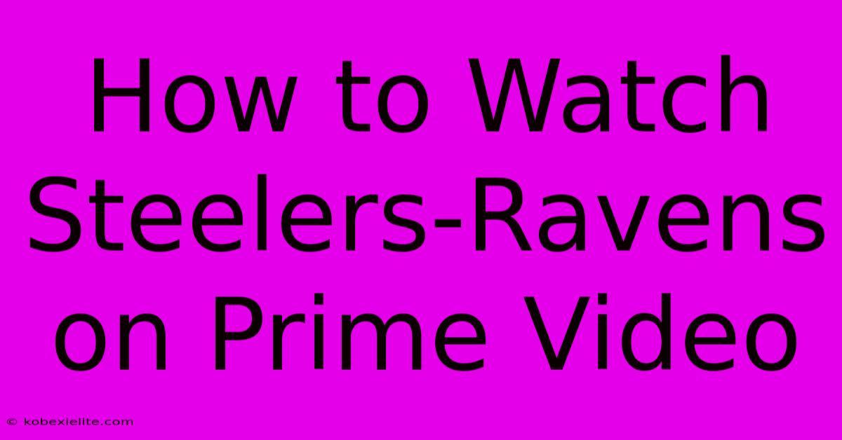 How To Watch Steelers-Ravens On Prime Video