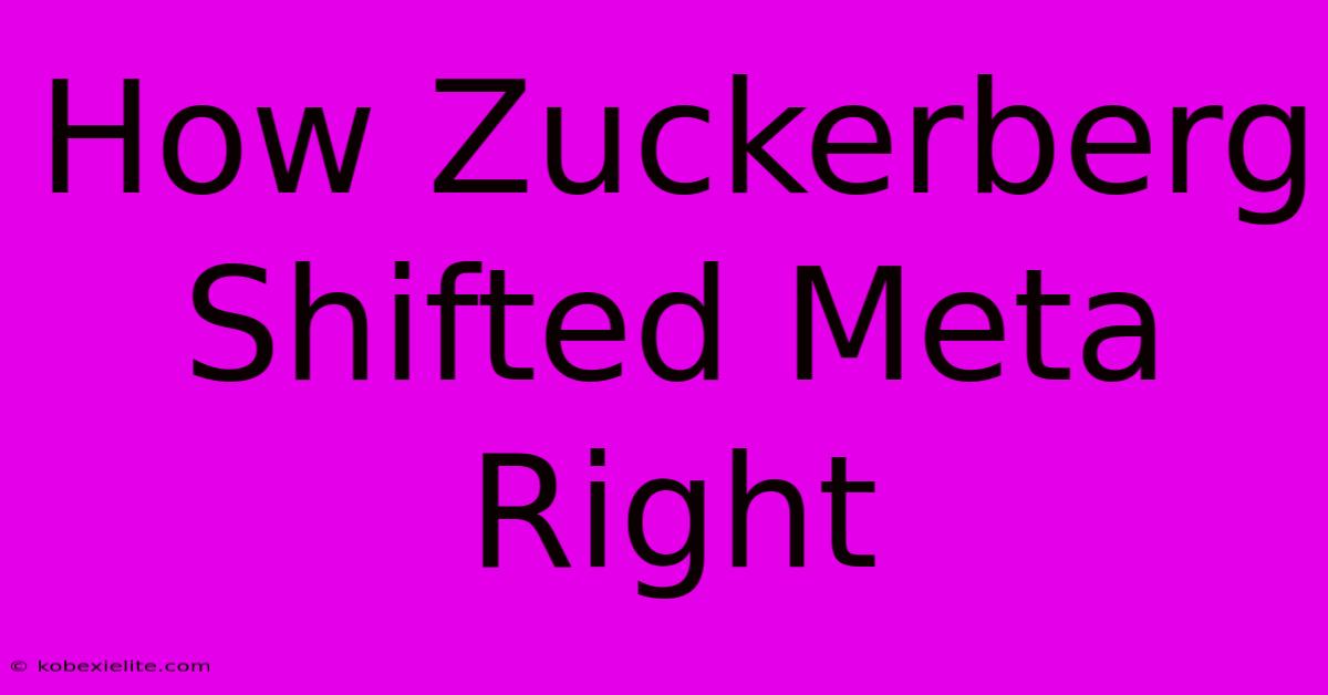 How Zuckerberg Shifted Meta Right