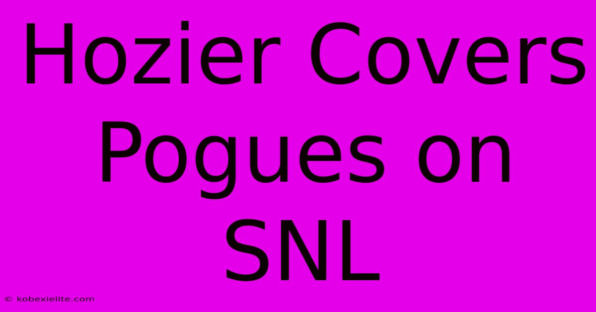 Hozier Covers Pogues On SNL