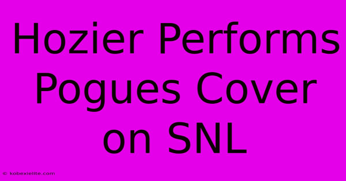 Hozier Performs Pogues Cover On SNL