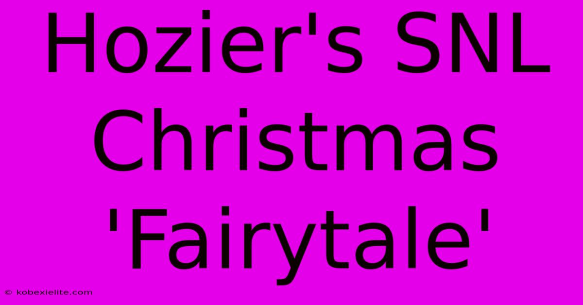 Hozier's SNL Christmas 'Fairytale'