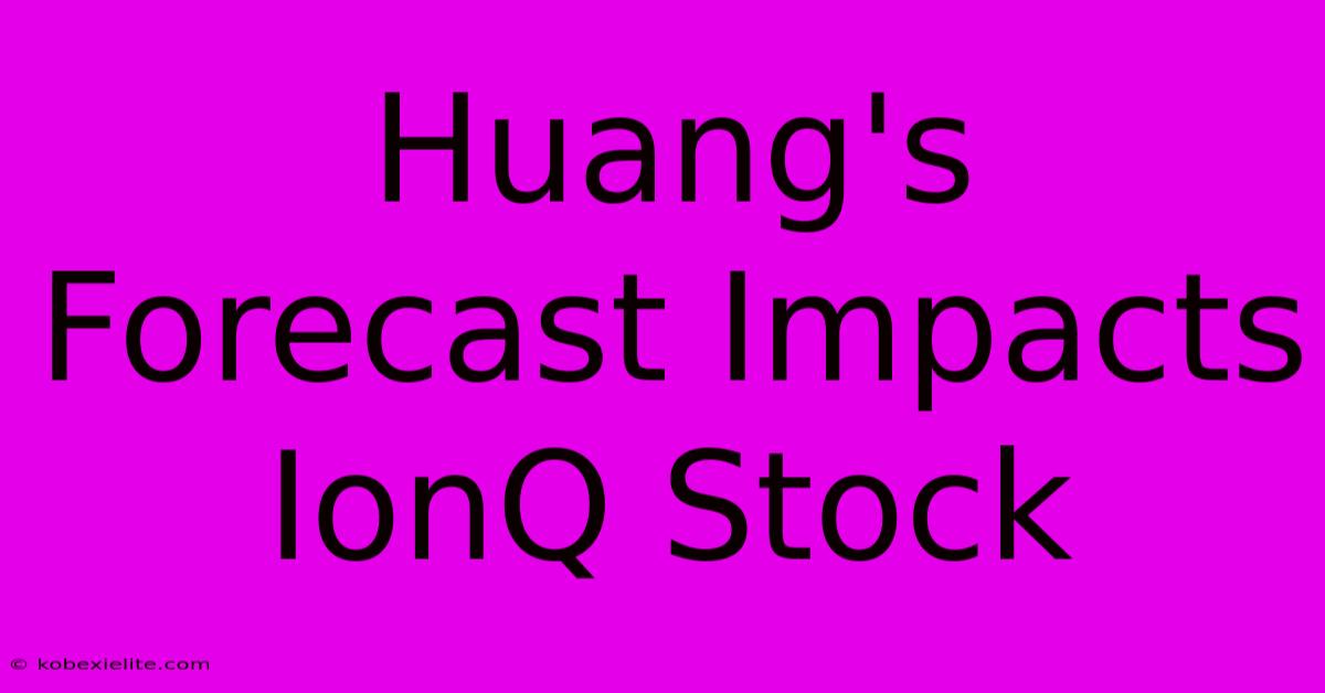 Huang's Forecast Impacts IonQ Stock