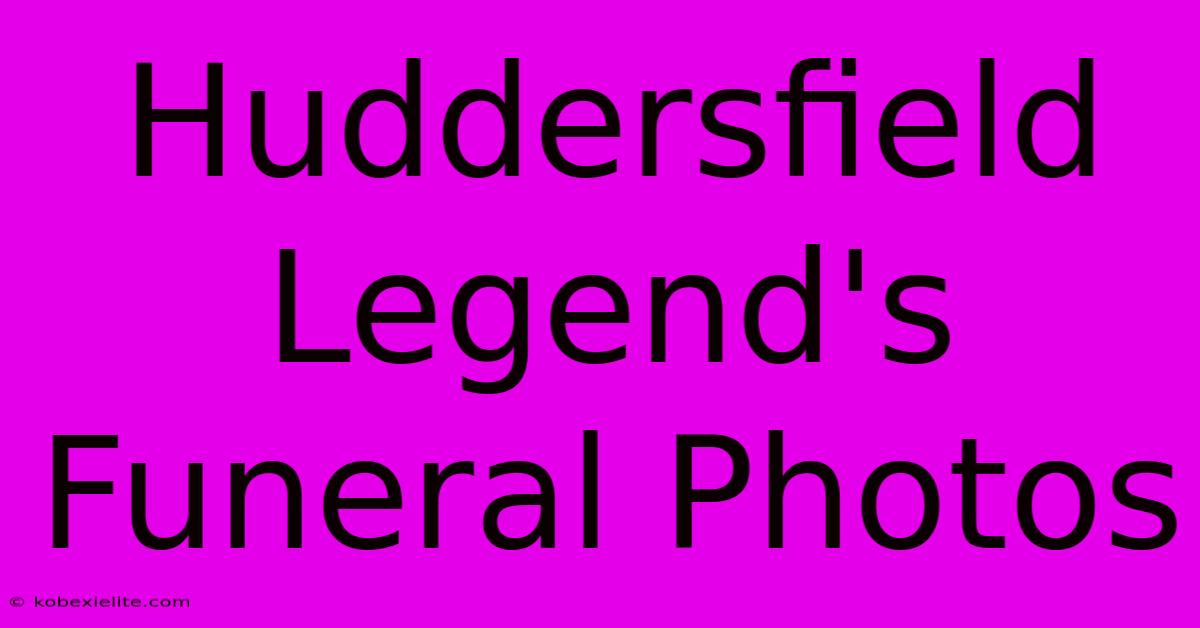 Huddersfield Legend's Funeral Photos