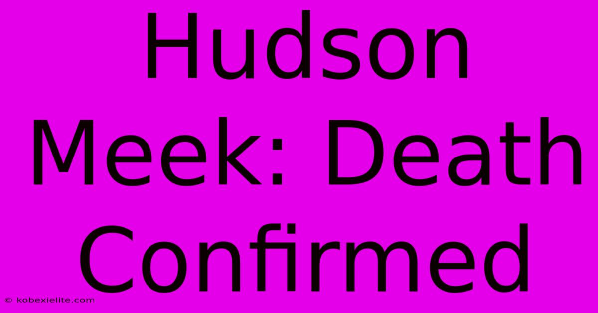 Hudson Meek: Death Confirmed