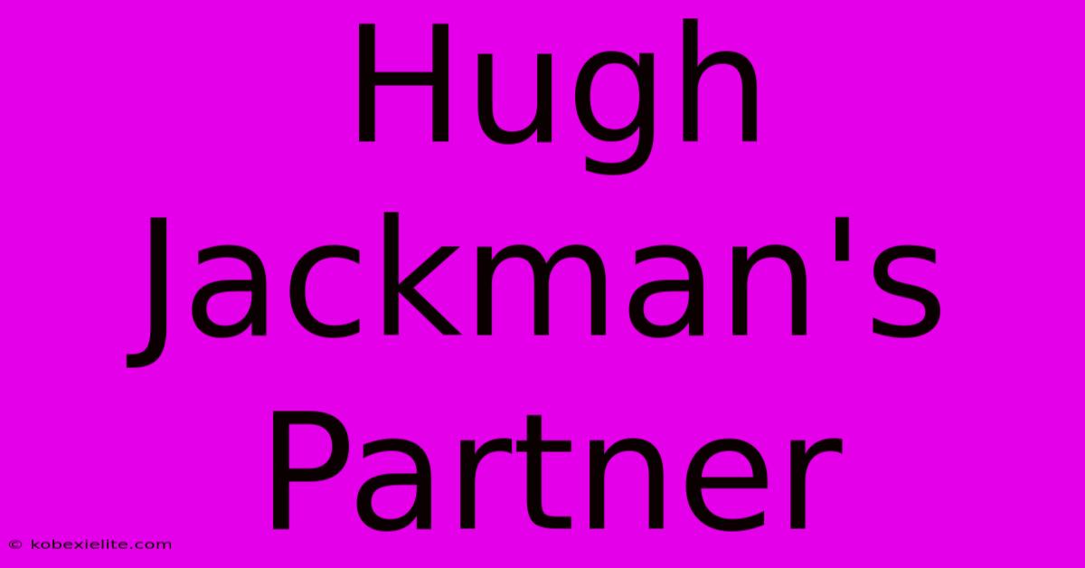 Hugh Jackman's Partner