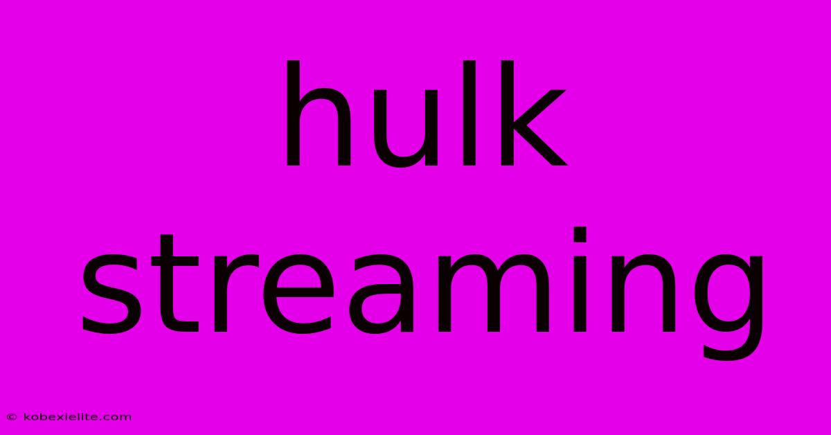 Hulk Streaming