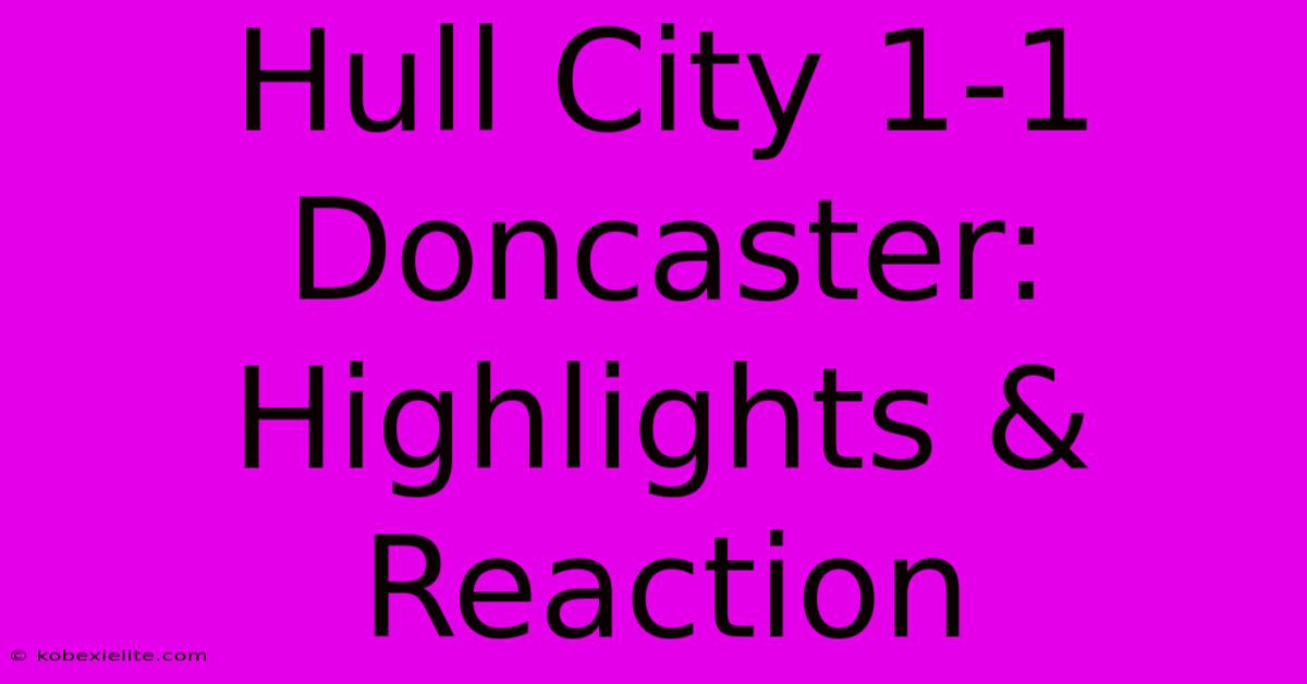 Hull City 1-1 Doncaster: Highlights & Reaction