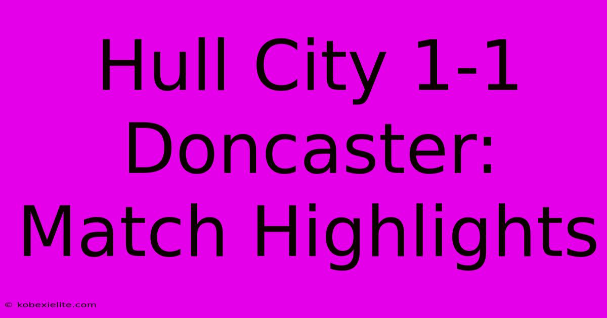 Hull City 1-1 Doncaster: Match Highlights