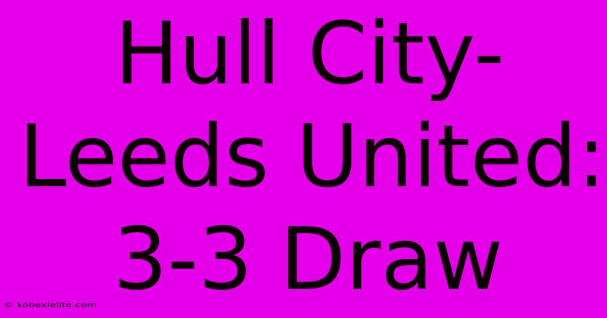 Hull City-Leeds United: 3-3 Draw