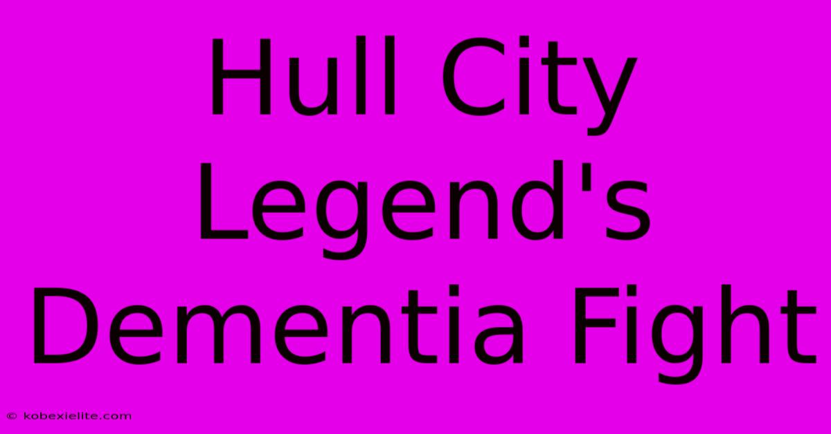 Hull City Legend's Dementia Fight